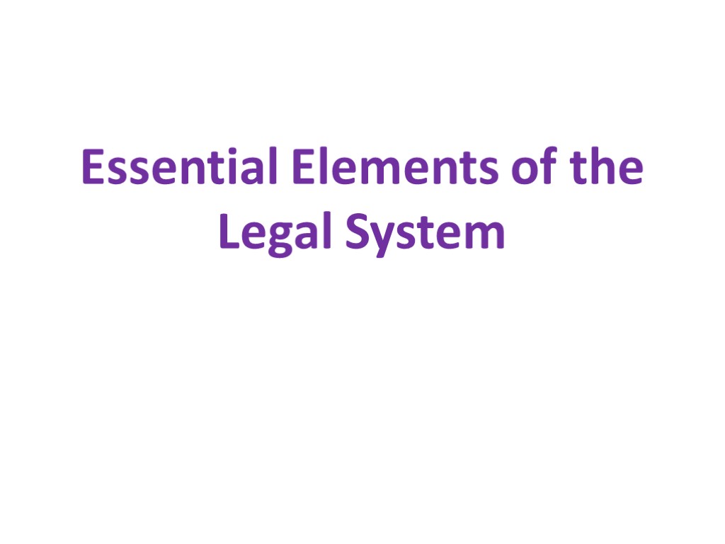 Essential Elements of the Legal System